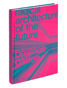 Phaidon Radical Architecture Of The Future - Libros